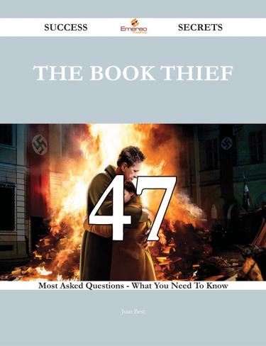 The Book Thief 47 Success Secrets - 47 Most Asked Questions On The Book Thief - What You Need To Know