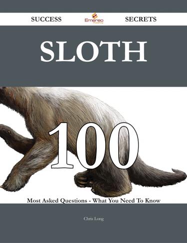 Cover image for Sloth 100 Success Secrets - 100 Most Asked Questions On Sloth - What You Need To Know
