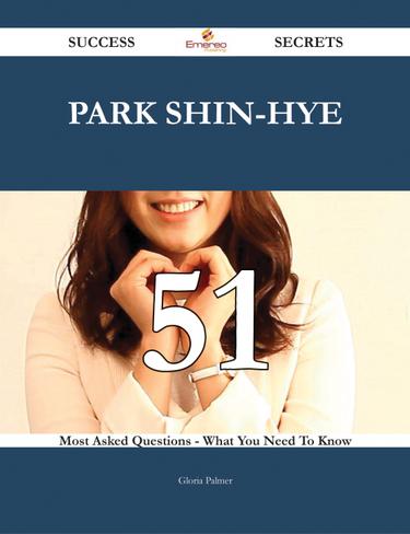 Park Shin-hye 51 Success Secrets - 51 Most Asked Questions On Park Shin-hye - What You Need To Know