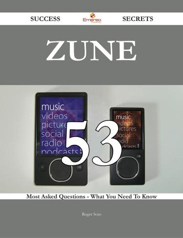 Cover image for Zune 53 Success Secrets - 53 Most Asked Questions On Zune - What You Need To Know