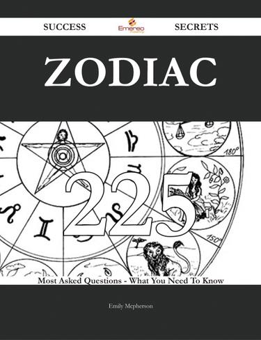 Cover image for Zodiac 225 Success Secrets - 225 Most Asked Questions On Zodiac - What You Need To Know