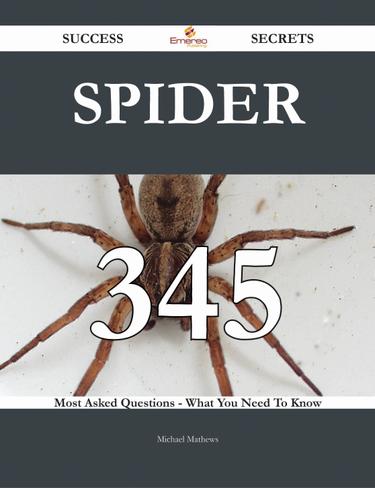 Cover image for Spider 345 Success Secrets - 345 Most Asked Questions On Spider - What You Need To Know