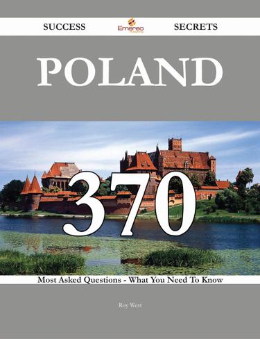 Cover image for Poland 370 Success Secrets - 370 Most Asked Questions On Poland - What You Need To Know