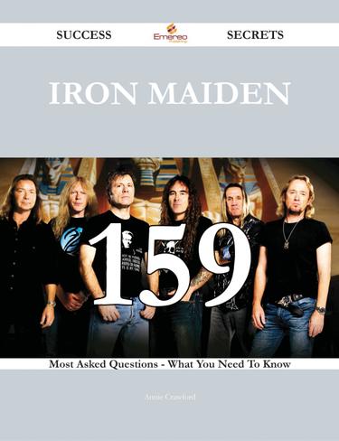 Cover image for Iron Maiden 159 Success Secrets - 159 Most Asked Questions On Iron Maiden - What You Need To Know