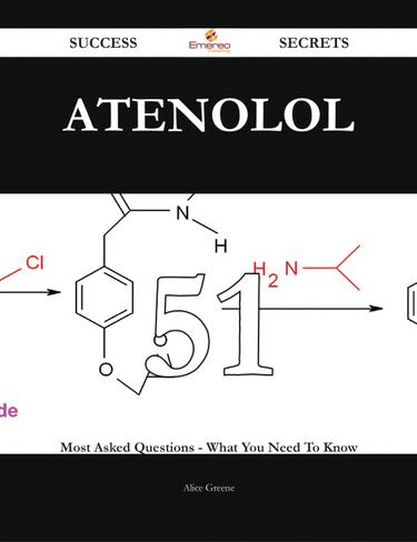 Cover image for Atenolol 51 Success Secrets - 51 Most Asked Questions On Atenolol - What You Need To Know