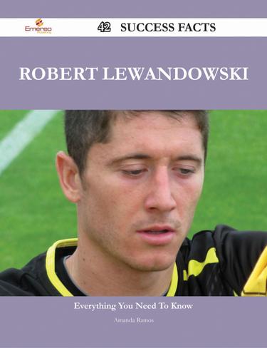 Cover image for Robert Lewandowski 42 Success Facts - Everything you need to know about Robert Lewandowski