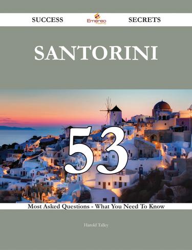 Cover image for Santorini 53 Success Secrets - 53 Most Asked Questions On Santorini - What You Need To Know