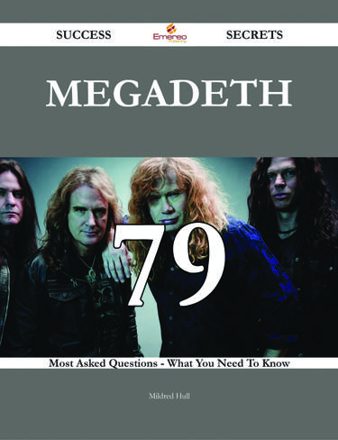 Cover image for Megadeth 79 Success Secrets - 79 Most Asked Questions On Megadeth - What You Need To Know
