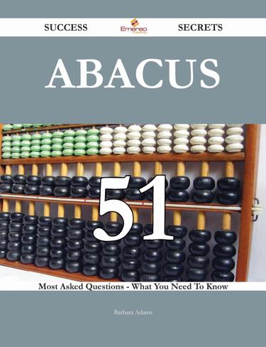 Cover image for Abacus 51 Success Secrets - 51 Most Asked Questions On Abacus - What You Need To Know
