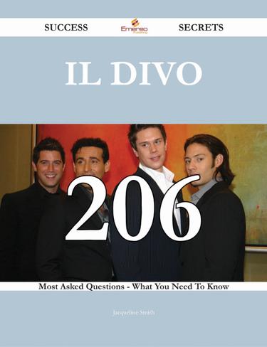 Cover image for Il Divo 206 Success Secrets - 206 Most Asked Questions On Il Divo - What You Need To Know