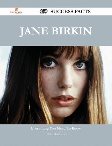 Cover image for Jane Birkin 159 Success Facts - Everything you need to know about Jane Birkin