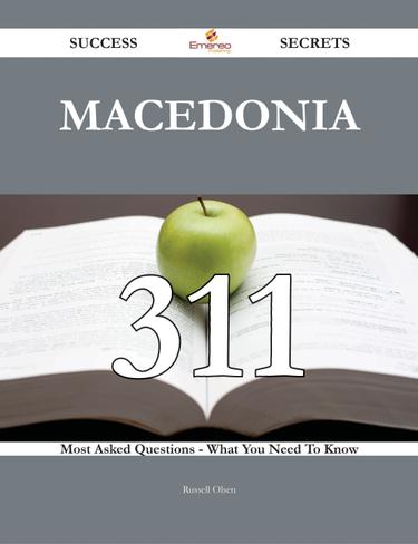 Cover image for Macedonia 311 Success Secrets - 311 Most Asked Questions On Macedonia - What You Need To Know