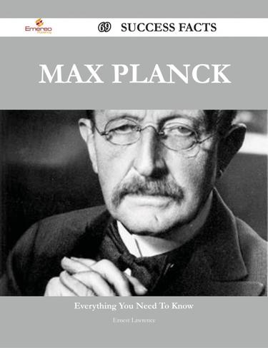 Cover image for Max Planck 69 Success Facts - Everything you need to know about Max Planck