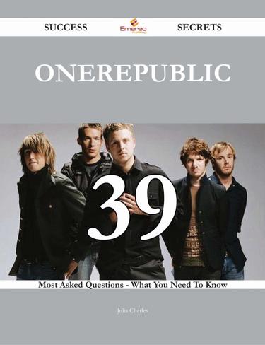 Cover image for OneRepublic 39 Success Secrets - 39 Most Asked Questions On OneRepublic - What You Need To Know
