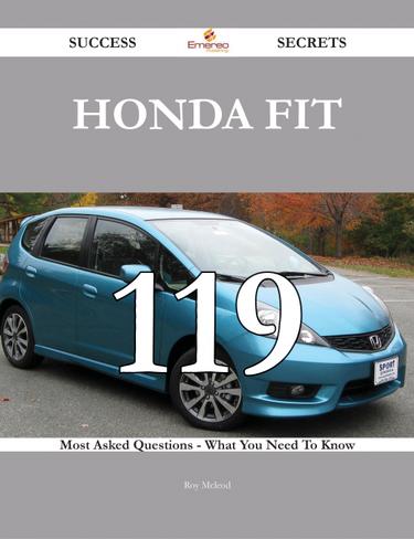 Cover image for Honda Fit 119 Success Secrets - 119 Most Asked Questions On Honda Fit - What You Need To Know