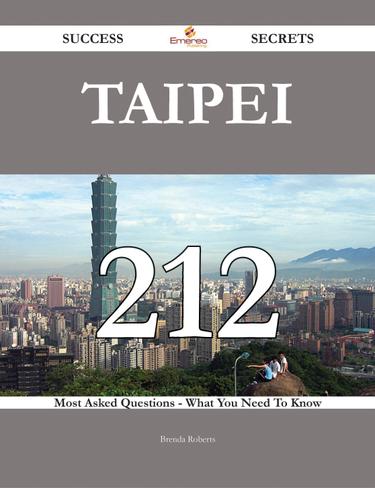Cover image for Taipei 212 Success Secrets - 212 Most Asked Questions On Taipei - What You Need To Know