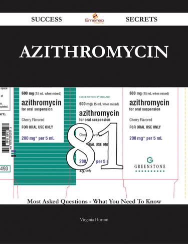 Cover image for Azithromycin 81 Success Secrets - 81 Most Asked Questions On Azithromycin - What You Need To Know
