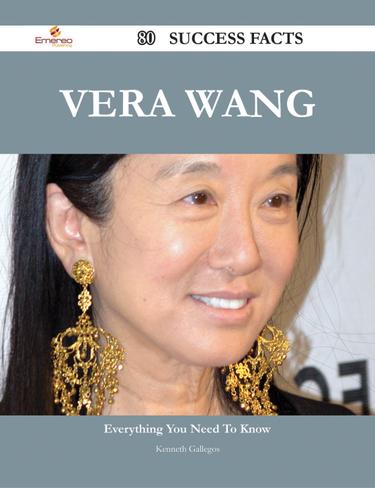 Cover image for Vera Wang 80 Success Facts - Everything you need to know about Vera Wang