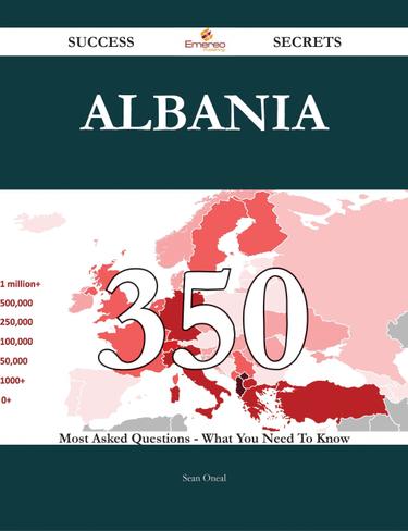 Cover image for Albania 350 Success Secrets - 350 Most Asked Questions On Albania - What You Need To Know