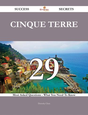Cover image for Cinque Terre 29 Success Secrets - 29 Most Asked Questions On Cinque Terre - What You Need To Know