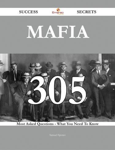 Cover image for Mafia 305 Success Secrets - 305 Most Asked Questions On Mafia - What You Need To Know