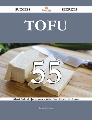 Cover image for Tofu 55 Success Secrets - 55 Most Asked Questions On Tofu - What You Need To Know