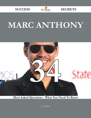 Cover image for Marc Anthony 34 Success Secrets - 34 Most Asked Questions On Marc Anthony - What You Need To Know