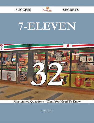 Cover image for 7-Eleven 32 Success Secrets - 32 Most Asked Questions On 7-Eleven - What You Need To Know