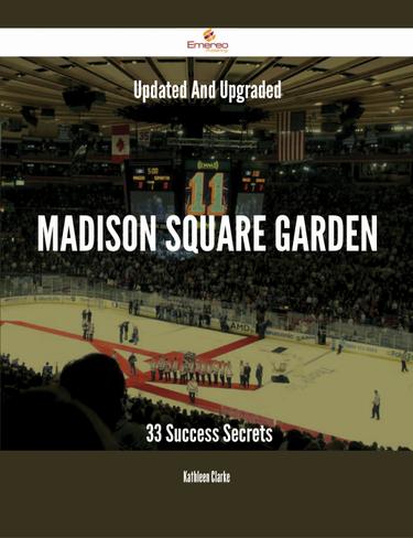 Cover image for Updated And Upgraded Madison Square Garden - 33 Success Secrets