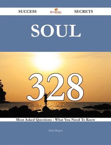 Cover image for Soul 328 Success Secrets - 328 Most Asked Questions On Soul - What You Need To Know