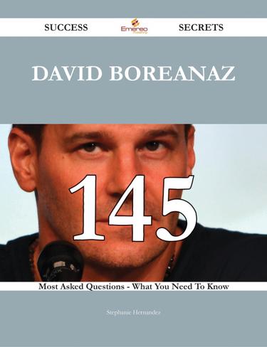 Cover image for David Boreanaz 145 Success Secrets - 145 Most Asked Questions On David Boreanaz - What You Need To Know