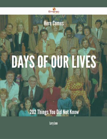 Cover image for Here Comes Days of Our Lives - 202 Things You Did Not Know