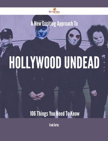 Cover image for A New- Exciting Approach To Hollywood Undead - 106 Things You Need To Know