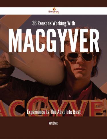 Cover image for 36 Reasons Working With MacGyver Experience Is The Absolute Best