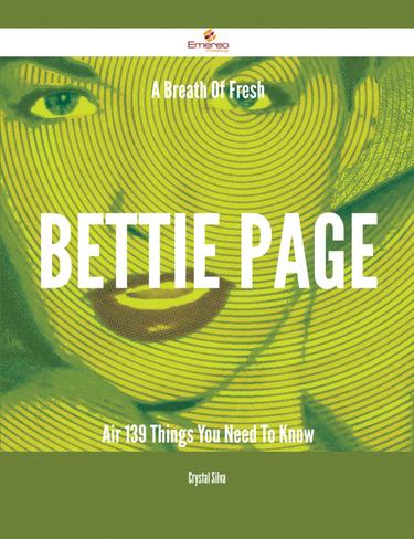 Cover image for A Breath Of Fresh Bettie Page Air - 139 Things You Need To Know