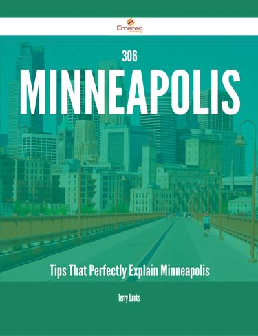 Cover image for 306 Minneapolis Tips That Perfectly Explain Minneapolis