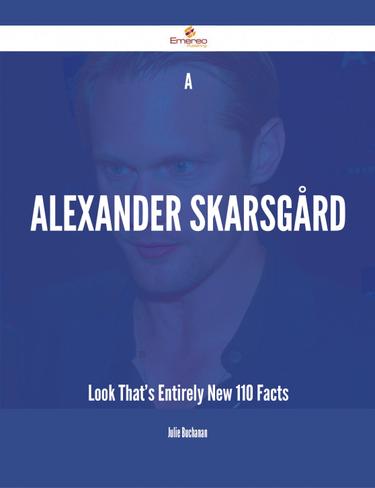 Cover image for A Alexander Skarsgard Look That's Entirely New - 110 Facts