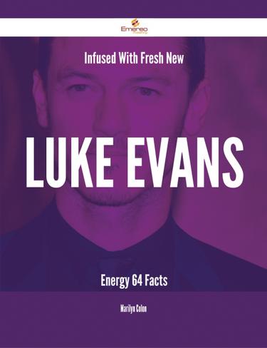 Cover image for Infused With Fresh- New Luke Evans Energy - 64 Facts