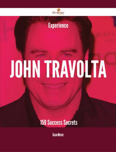 Cover image for Experience John Travolta - 159 Success Secrets