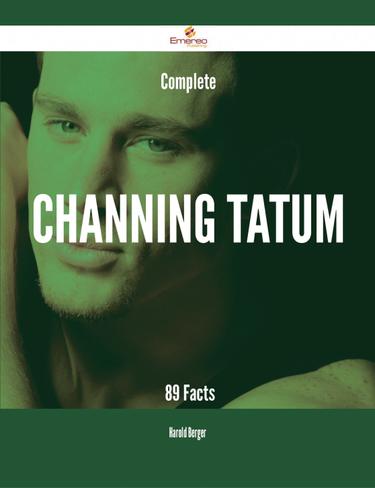 Cover image for Complete Channing Tatum - 89 Facts