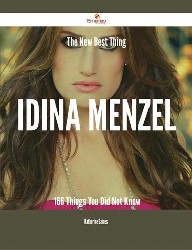 Cover image for The New Best Thing Idina Menzel - 166 Things You Did Not Know