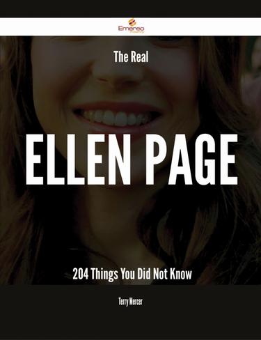 Cover image for The Real Ellen Page - 204 Things You Did Not Know