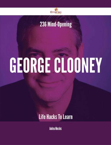 Cover image for 236 Mind-Opening George Clooney Life Hacks To Learn
