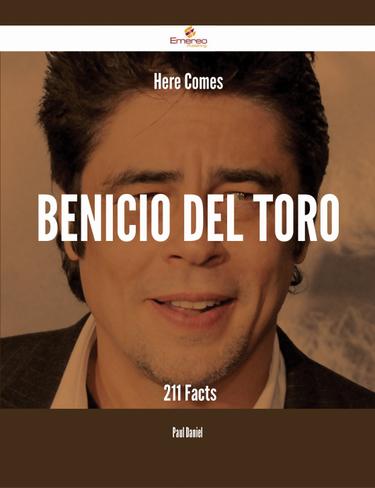 Cover image for Here Comes Benicio Del Toro - 211 Facts