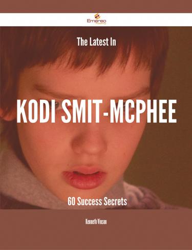 Cover image for The Latest In Kodi Smit-McPhee - 60 Success Secrets