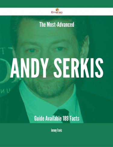 Cover image for The Most-Advanced Andy Serkis Guide Available - 189 Facts