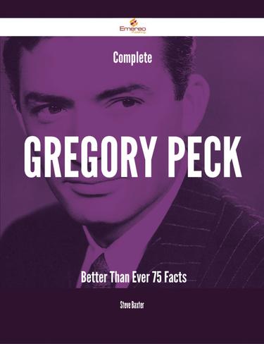 Cover image for Complete Gregory Peck- Better Than Ever - 75 Facts