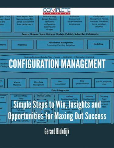 Cover image for Configuration Management - Simple Steps to Win, Insights and Opportunities for Maxing Out Success