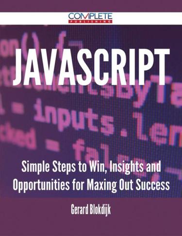 Cover image for JavaScript - Simple Steps to Win, Insights and Opportunities for Maxing Out Success