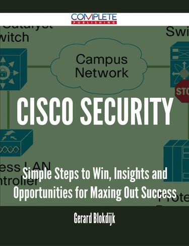 Cover image for Cisco Security - Simple Steps to Win, Insights and Opportunities for Maxing Out Success